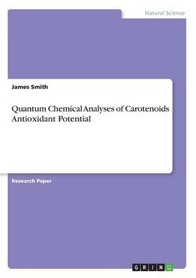 Quantum Chemical Analyses of Carotenoids Antioxidant Potential - James Smith