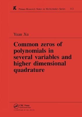 Common Zeros of Polynominals in Several Variables and Higher Dimensional Quadrature - Yuan Xu