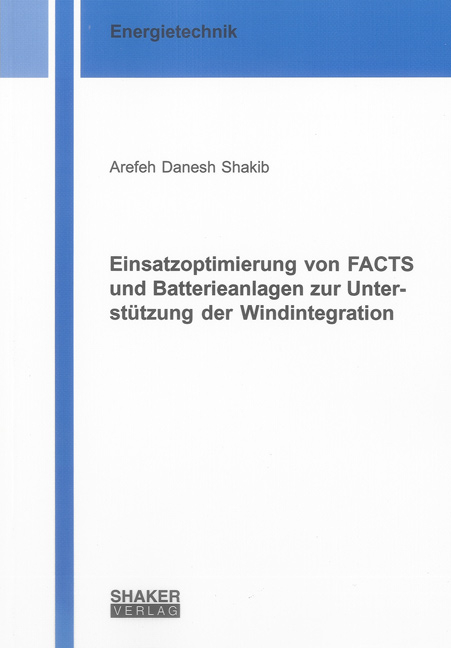 Einsatzoptimierung von FACTS und Batterieanlagen zur Unterstützung der Windintegration - Arefeh Danesh Shakib