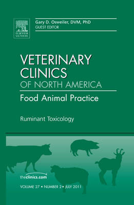 Ruminant Toxicology, An Issue of Veterinary Clinics: Food Animal Practice - Gary Osweiler