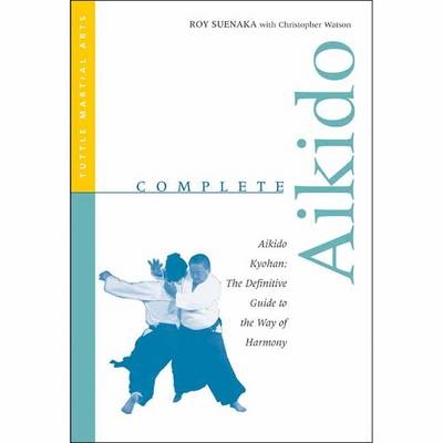 Complete Aikido - Roy Suenaka, Christopher Watson