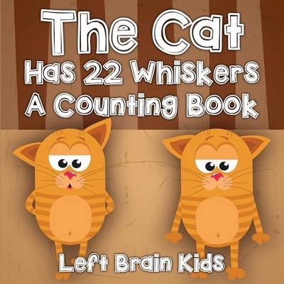 The Cat Has 22 Whiskers a Counting Book -  Left Brain Kids