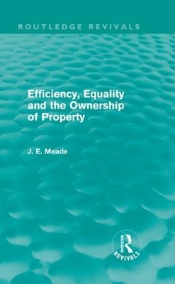 Efficiency, Equality and the Ownership of Property (Routledge Revivals) - James E. Meade