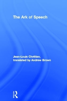 The Ark of Speech - Jean-Louis Chrétien