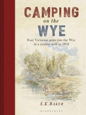 Camping on the Wye - S. K. Baker