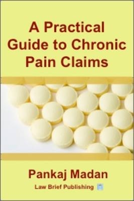 A Practical Guide to Chronic Pain Claims - Pankaj Madan