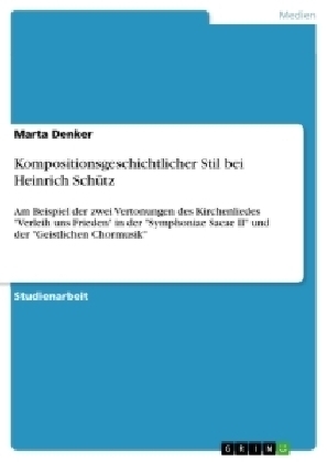 Kompositionsgeschichtlicher Stil bei Heinrich SchÃ¼tz - Marta Denker