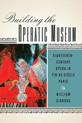 Building the Operatic Museum - William Gibbons