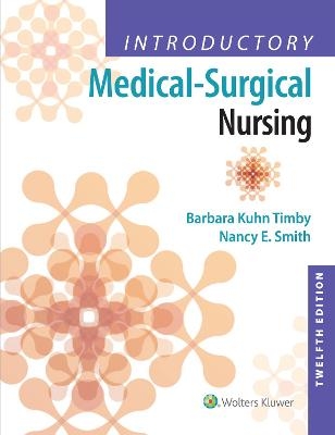 Introductory Medical-Surgical Nursing - Barbara Kuhn Timby, Nancy E. Smith