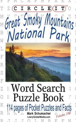 Circle It, Great Smoky Mountains National Park Facts, Pocket Size, Word Search, Puzzle Book -  Lowry Global Media LLC, Mark Schumacher