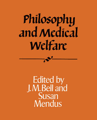 Philosophy and Medical Welfare - J. M. Bell, Susan Mendus