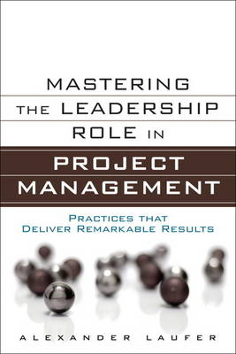 Mastering the Leadership Role in Project Management - Alexander Laufer