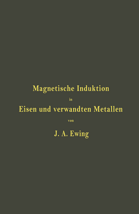 Magnetische Induktion in Eisen und verwandten Metallen - J. A. Ewing, L. Holborn, St. Lindeck