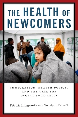 The Health of Newcomers - Patricia Illingworth, Wendy E. Parmet