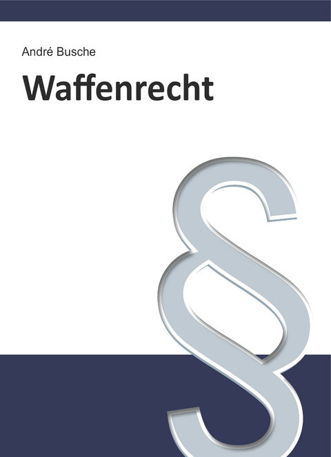 Waffenrecht - André Busche