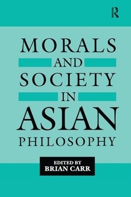 Morals and Society in Asian Philosophy - Brian Carr