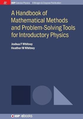 A Handbook of Mathematical Methods and Problem-Solving Tools for Introductory Physics - Joshua F. Whitney, Heather M. Whitney