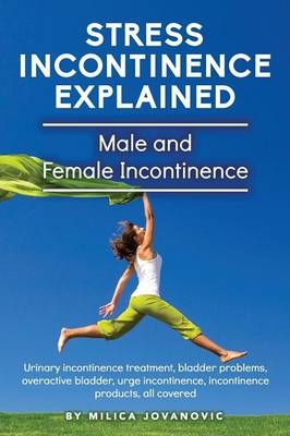 Stress Incontinence Explained - Milica Jovanovic