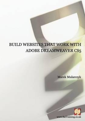 Build Websites That Work with Adobe Dreamweaver CS5 - Marek Mularczyk