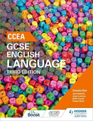 CCEA GCSE English Language, Third Edition Student Book - Amanda Barr, Aidan Lennon, Jenny Lendrum, Pauline Wylie