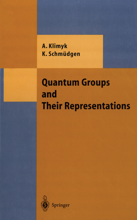 Quantum Groups and Their Representations - Anatoli Klimyk, Konrad Schmüdgen