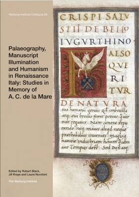 Palaeography, Manuscript Illumination and Humanism in Renaissance Italy: Studies in Memory of A. C. de la Mare - 