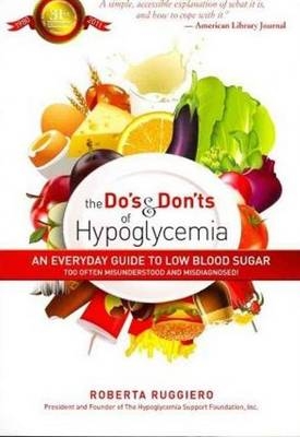 The Do's & Don'ts of Hypoglycemia - Roberta Ruggiero, Roberta Ruggiro, Roberta Ruggiaero, Roberta Ruggerio