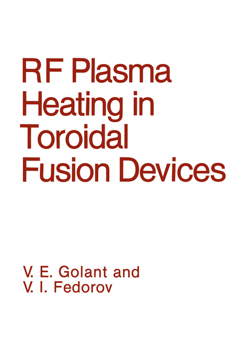 RF Plasma Heating in Toroidal Fusion Devices - V.I. Fedorov, V.E. Golant