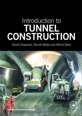 Introduction to Tunnel Construction - David Chapman, Nicole Metje, Alfred Stärk