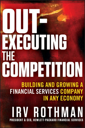 Out-Executing the Competition - Irving H. Rothman