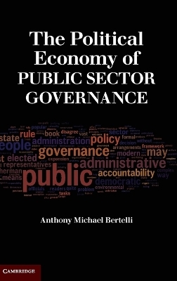 The Political Economy of Public Sector Governance - Anthony Michael Bertelli