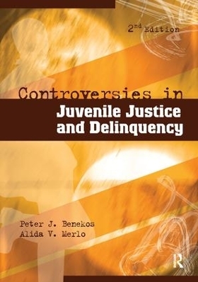 Controversies in Juvenile Justice and Delinquency - Peter J. Benekos, Alida V. Merlo