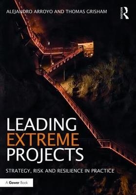 Leading Extreme Projects - Alejandro Arroyo, Thomas Grisham