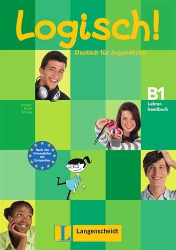 Logisch! B1 - Lehrerhandbuch B1 m. integr. Kursbuch - Stefanie Dengler, Sarah Fleer, Paul Rusch, Cordula Schurig