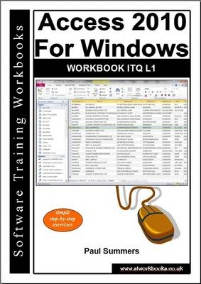 Access 2010 for Windows Workbook Itq L1 - Paul Summers