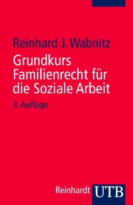 Grundkurs Familienrecht für die Soziale Arbeit - Reinhard J. Wabnitz