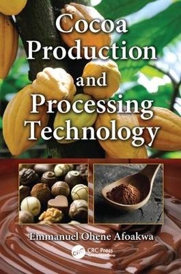 Cocoa Production and Processing Technology - Emmanuel Ohene Afoakwa