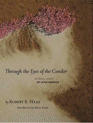 Through The Eyes Of The Condor - Robert Bartlett Haas