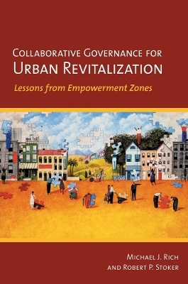 Collaborative Governance for Urban Revitalization - Michael J. Rich, Robert P. Stoker