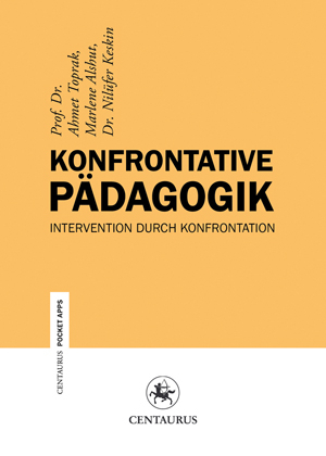 Konfrontative Pädagogik - Ahmet Toprak, Marlene Alshut, Nilüfer Keskin