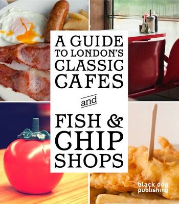 A Guide to London's Classic Cafes and Fish and Chip Shops - 