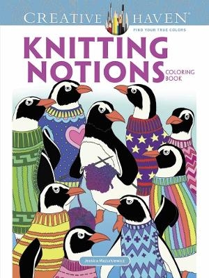 Creative Haven Knitting Notions Coloring Book - Jessica Mazurkiewicz