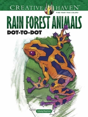 Creative Haven Rain Forest Animals Dot-to-Dot - Arkady Roytman