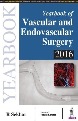 Yearbook of Vascular and Endovascular Surgery 2016 - R. C. Sekhar