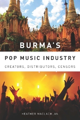 Burma's Pop Music Industry - Heather MacLachlan