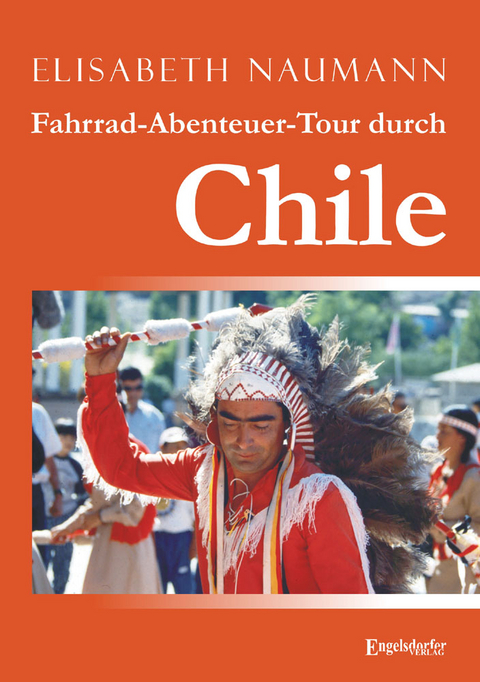 Fahrrad-Abenteuer-Tour durch Chile - Elisabeth Naumann