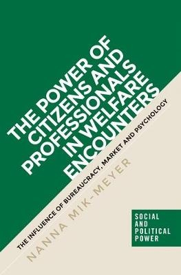 The Power of Citizens and Professionals in Welfare Encounters - Nanna Mik-Meyer