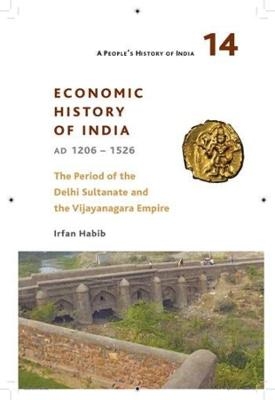 A People′s History of India 14 – Economy and Society of India during the Period of the Delhi Sultanate, c. 1200 to c. 1500 - Irfan Habib