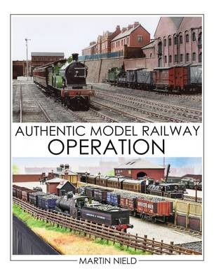 Authentic Model Railway Operation - Martin Nield