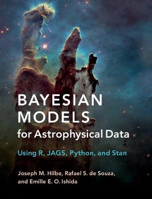 Bayesian Models for Astrophysical Data - Joseph M. Hilbe, Rafael S. de Souza, Emille E. O. Ishida